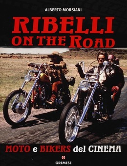 Ribelli on the road Moto e bikers del cinema